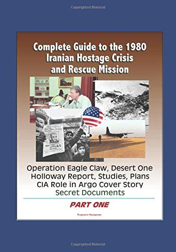 Buy Complete Guide to the 1980 Iranian Hostage Crisis and Rescue Mission, Operation Eagle Claw ...