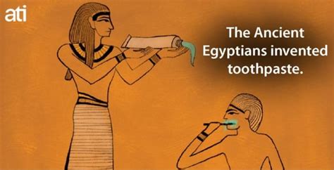 The Ancient Egyptians invented toothpaste. - iFunny