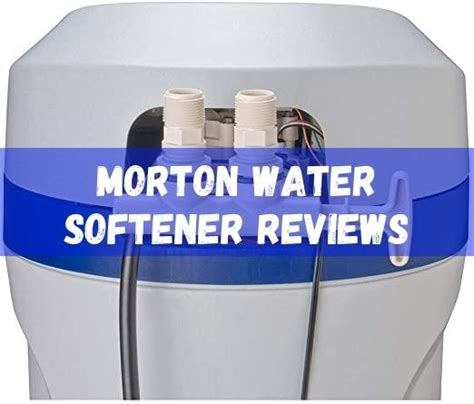 Morton Water Softener Reviews - Is It Worth Buying?