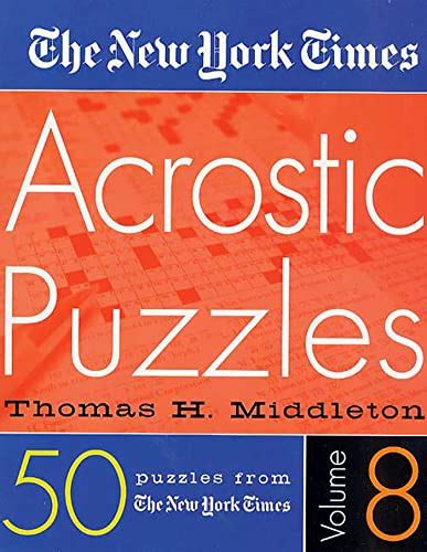 The New York Times Acrostic Puzzles Volume 8 - The New York Times; Middleton, Thomas H ...