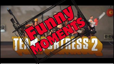 Tf2 Funny Moments - YouTube