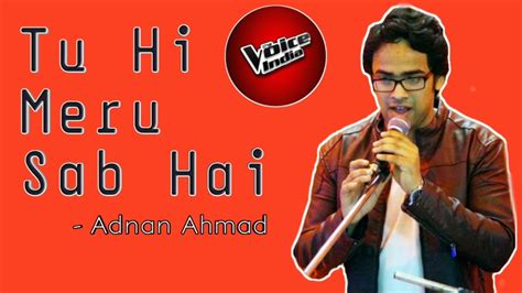 Tu Hi Meri Shab Hai Song Performance By Adnan Ahmad - YouTube