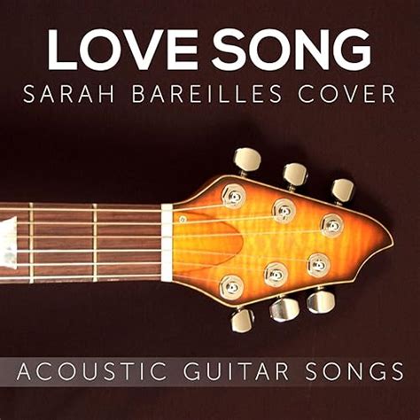 Love Song - Sara Bareilles Cover di Acoustic Guitar Songs su Amazon Music - Amazon.it