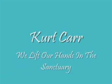 Kurt Carr - We Lift Our Hands In The Sanctuary Chords - Chordify