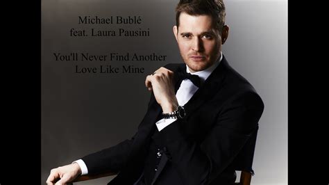 Michael Bublé ft. Laura Pausini, You'll Never Find Another Love Like ...