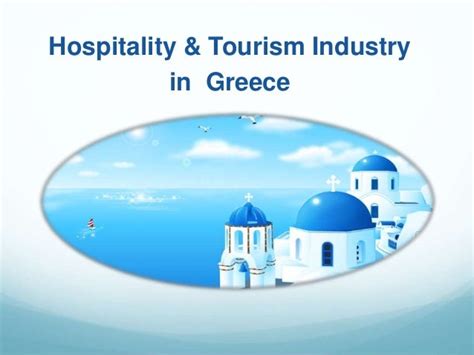 A Presentation on the Hospitality and Tourism Industry in Greece