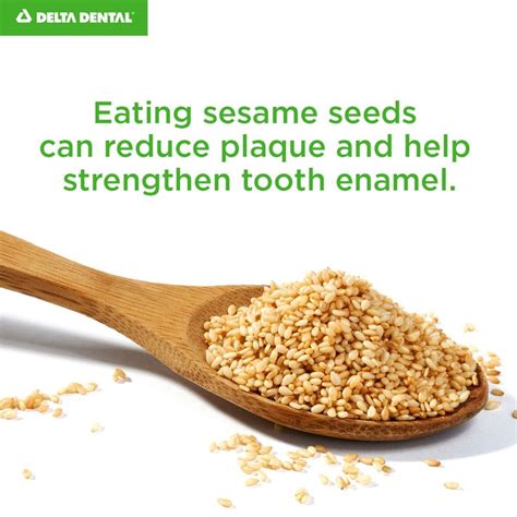 Sesame seeds, which are rich in calcium, have been found to reduce plaque and also help ...