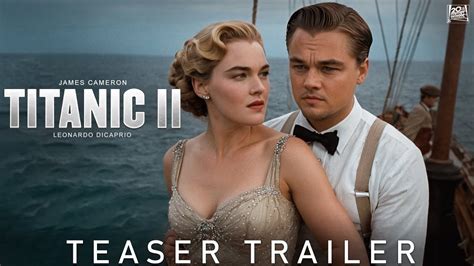 Titanic - 2 Teaser Trailer 2024 | Leonardo DiCaprio | kate winslet | James Cameron - YouTube