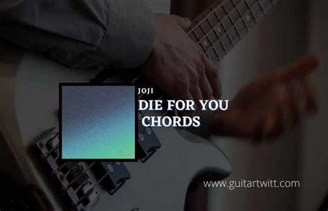 Die For You Chords By Joji - Guitartwitt