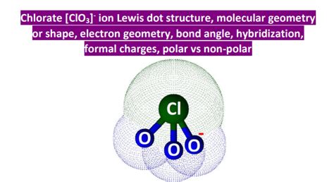 ClO3- lewis structure, molecular geometry, bond angle, hybridization