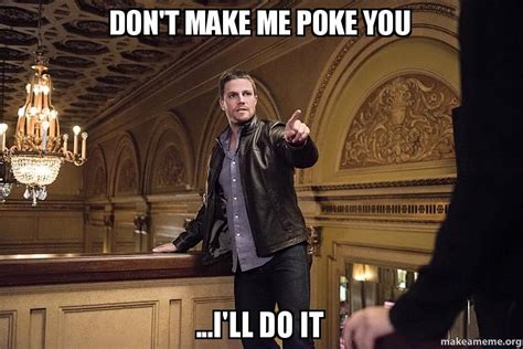 Don't make me poke you ...I'll do it - | Make a Meme