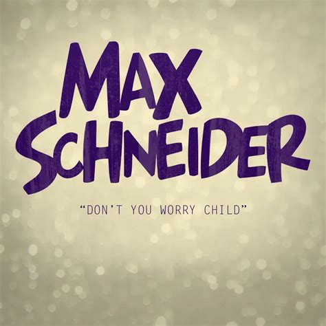 MAX – Don’t You Worry Child Lyrics | Genius Lyrics