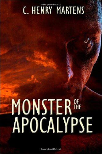 Monster of the Apocalypse, by C. Henry Martens, Reviewed. – Stuart Aken