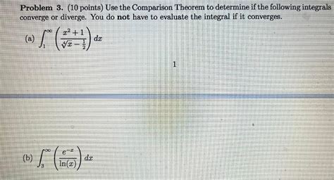 Solved Problem 3. (10 points) Use the Comparison Theorem to | Chegg.com