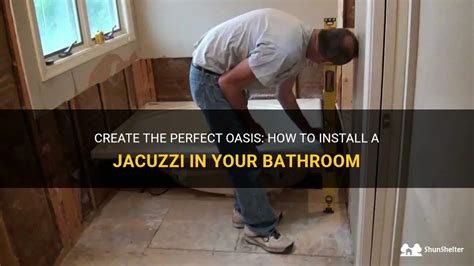 Create The Perfect Oasis: How To Install A Jacuzzi In Your Bathroom | ShunShelter