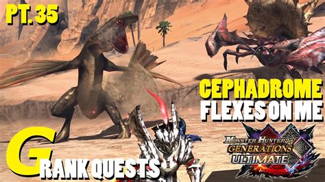 I NEVER THOUGHT I COULD HATE A CEPHADROME...| [MHGU] Playthrough G Rank Quests Pt. 35 - YouTube