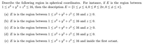 Solved Describe the following region in spherical | Chegg.com