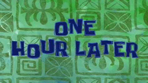 Spongebob Timecard One Hour Later | Spongebob, Narrator