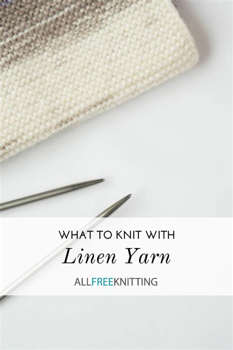 What to Knit With Linen Yarn | AllFreeKnitting.com