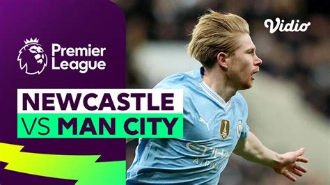 Newcastle vs Man City - Mini Match | Premier League 23/24 | Vidio