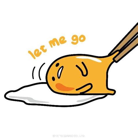 Gutedama Let me Go | Gudetama | Know Your Meme