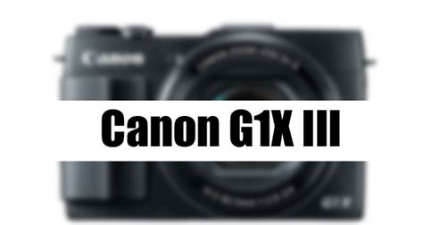 Canon G1X Mark III Will Have built-in OLED EVF « NEW CAMERA