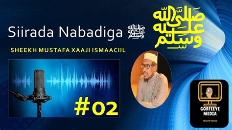 Siirada Nabega NNKH #02 | Sheekh Mustafa Xaaji Ismaaciil ...