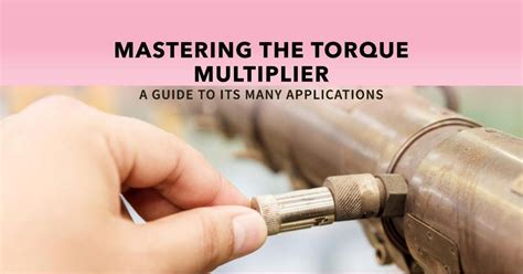 What Are the Different Ways to Use Torque Multiplier?