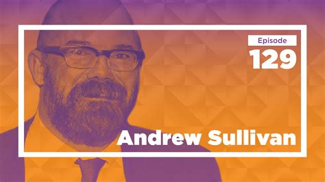 Andrew Sullivan on Braving New Intellectual Journeys (Ep. 129) | Conversations with Tyler