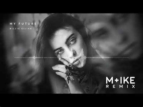 Billie Eilish - my future (M+ike Remix) - YouTube