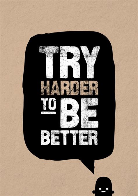 Jamie Gandee: Try harder to be better. | Love me quotes, Inspirational words, Try harder