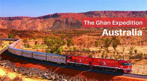 The Ghan Expedition - Australia