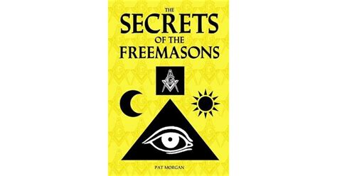 The Secrets of the Freemasons by Pat Morgan