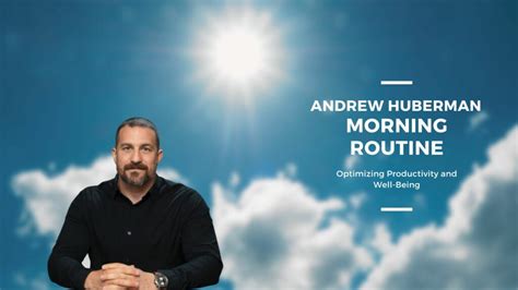 Andrew Huberman Morning Routine: 5 Practices for Optimizing Productivity and Well-Being