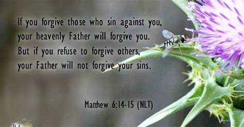 Matthew 6:14-15. Bible. Verse. Truth. Scripture. "If you forgive those ...