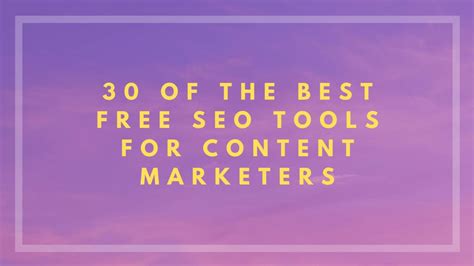 30 Of The Best Free SEO Tools For Content Marketers