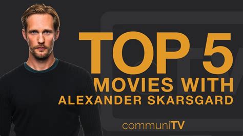 TOP 5: Alexander Skarsgård Movies - YouTube