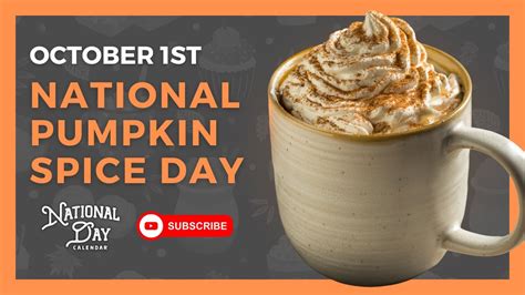 NATIONAL PUMPKIN SPICE DAY | October 1 - National Day Calendar - YouTube