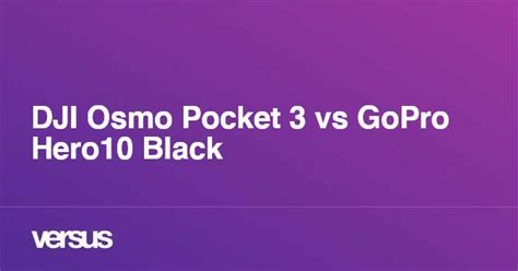 DJI Osmo Pocket 3 vs GoPro Hero10 Black: What is the difference?