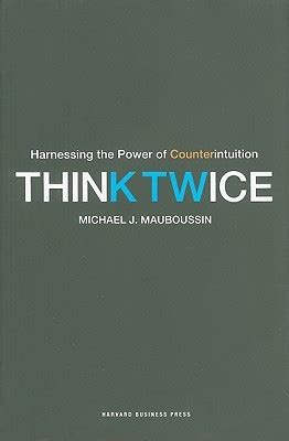 Think Twice: Harnessing the Power of Counterintuition—A Book Summary