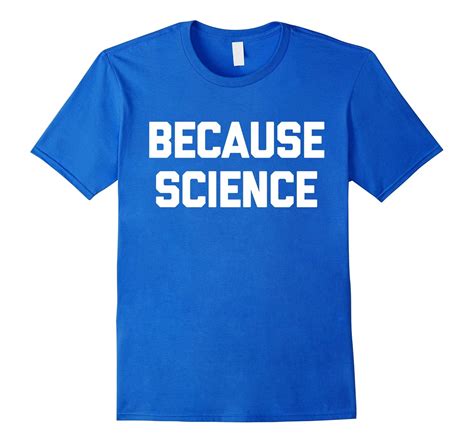 Because Science T-Shirt funny saying sarcastic novelty humor-Art – Artvinatee