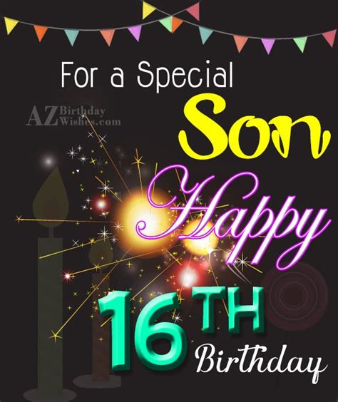 For a special son.. Happy 16th birthday… - AZBirthdayWishes.com