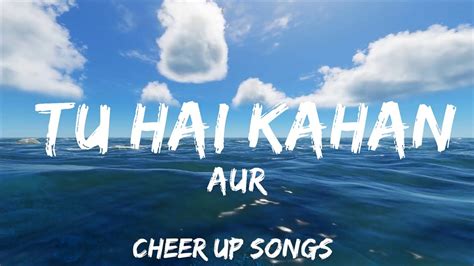 AUR - Tu hai kahan (Lyrics) | 30mins with Chilling music - YouTube