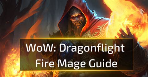 Fire Mage Guide - WOW Dragonflight