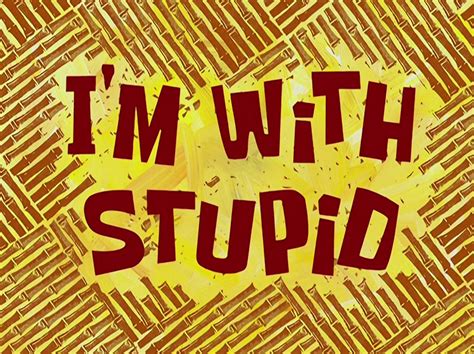 I'm with Stupid | Encyclopedia SpongeBobia | FANDOM powered by Wikia