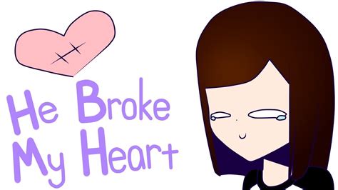 He Broke My Heart | Meme - YouTube