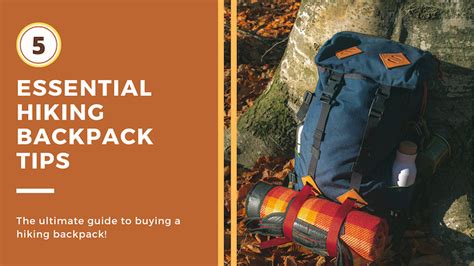 5 Essential Hiking Backpack Tips: The Ultimate Guide