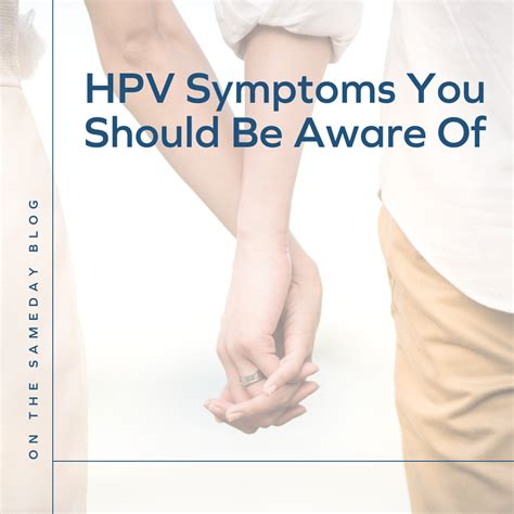 HPV Symptoms You Should Be Aware Of — Sameday Health | Your Home For Transformative Care