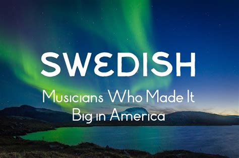 21 Swedish Musicians Who Made It Big in America - Spinditty