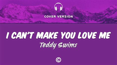 I Can't Make You Love Me Teddy Swims Lyrics Clearance ...